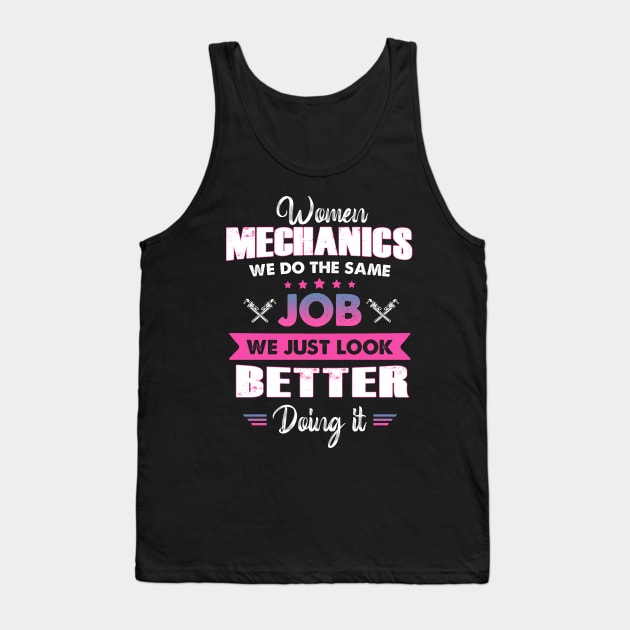 Women Mechanic We Do The Same Job Tank Top by White Martian